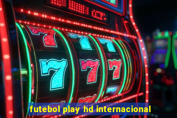 futebol play hd internacional